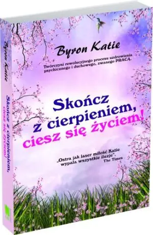 Skończ z cierpieniem ciesz się życiem!
