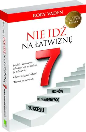 Nie idź na łatwiznę. Siedem kroków...