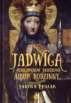 Jadwiga z Andegawenów Jagiełłowa. Album rodzinny