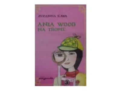 Ania Wood na tropie. - Zuzanna Kawa
