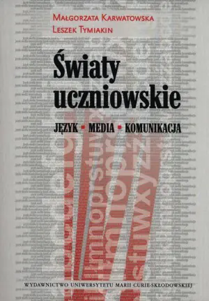 Światy uczniowskie. Język, media, komunikacja