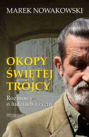 Okopy Świętej Trójcy. Rozmowy o ludziach i życiu