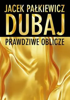 Dubaj. Prawdziwe oblicze