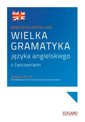 Wielka gramatyka języka angielskiego z ćwiczeniami. Poziom A1-C2