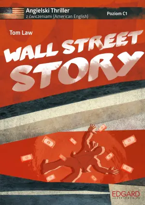 Angielski z ćwiczeniami. Wall Street Story. C1