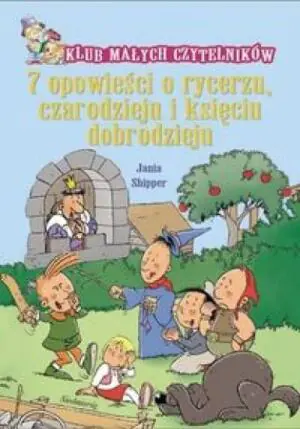 7 opowieści o rycerzu, czarodzieju i księciu dobrodzieju
