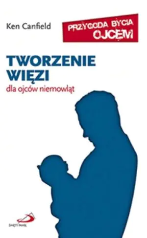 Tworzenie więzi Dla ojców niemowląt