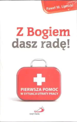 Z Bogiem dasz radę! Pierwsza pomoc w sytuacji utraty pracy