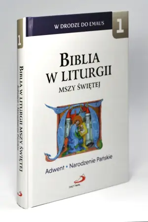 Biblia w Liturgii Mszy Świętej Tom 1 Advent Narodzenie pańskie