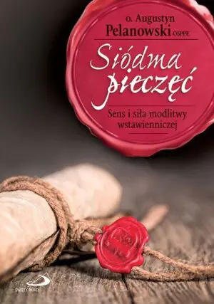 Siódma pieczęć. Sens i siła modlitwy wstawienniczej