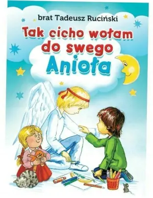 Tak cicho wołam do swego Anioła