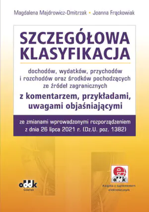 Szczegółowa klasyfikacja dochodów, wydatków, przychodów i rozchodów oraz środków pochodzących ze źródeł zagranicznych z komentarzem, przykładami, uwagami objaśniającymi