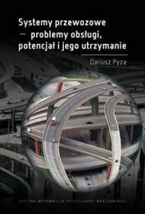 Systemy przewozowe. Problemy obsługi, potencjał i jego utrzymanie