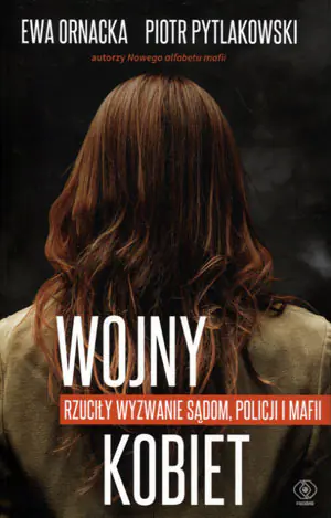 Wojny kobiet. Rzuciły wyzwanie sądom, policji i mafii