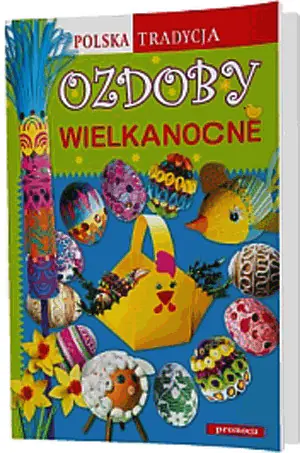 Ozdoby wielkanocne. Polska tradycja