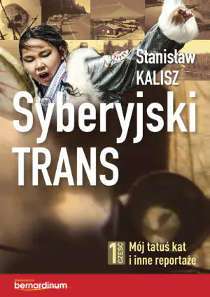 Mój tatuś kat i inne reportaże. Część 1. Syberyjski trans