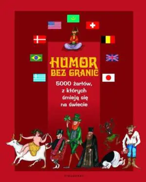 Humor bez granic. 5000 żartów, z których śmieją się na świecie