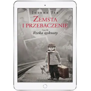 Rzeka tęsknoty. Zemsta i przebaczenie. Tom 3