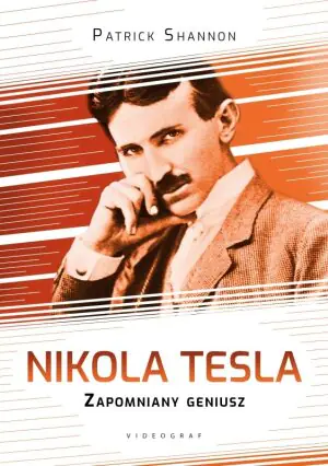 Nikola Tesla. Zapomniany geniusz