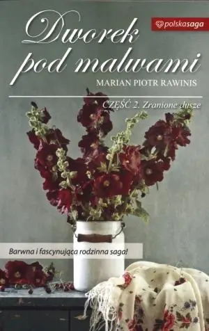 Dworek pod malwami. Część 2. Zranione dusze