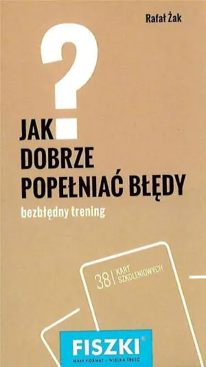 Jak dobrze popełniać błędy?