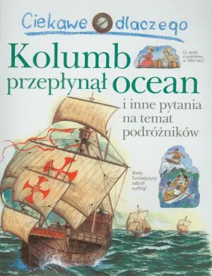 Ciekawe dlaczego Kolumb przepłynął Ocean