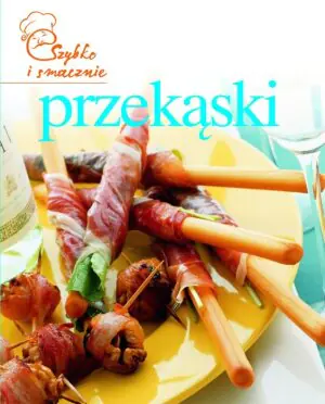 Szybko i smacznie. Przekąski