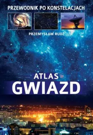 Atlas gwiazd. Przewodnik po konstelacjach