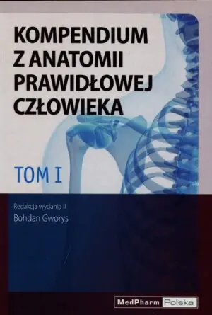 Kompendium z anatomii prawidłowej człowieka Tom 1