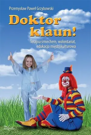 Doktor klaun! Terapia śmiechem, wolontariat, edukacja międzykulturowa