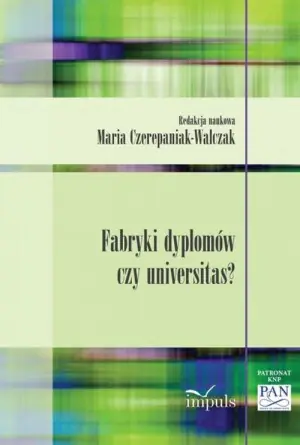 Fabryki dyplomów czy universitas? O "nadwiślańskiej" wersji przemian w edukacji akademickiej