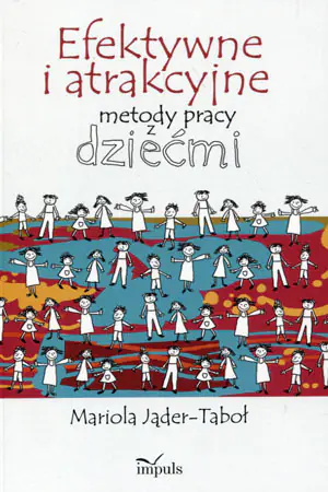 Efektywne i atrakcyjne metody pracy z dziećmi