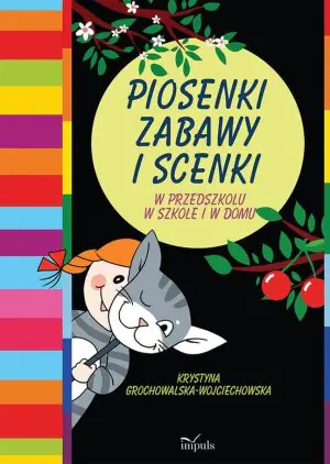 Piosenki, zabawy i scenki. W przedszkolu w szkole