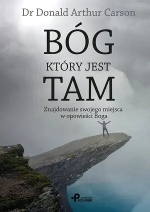 Bóg, który jest tam. Znajdowanie swojego miejsca w opowieści Boga