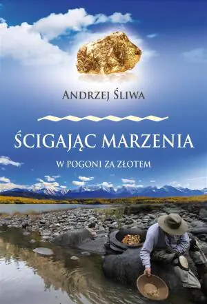 Ścigając marzenia. W pogoni za złotem