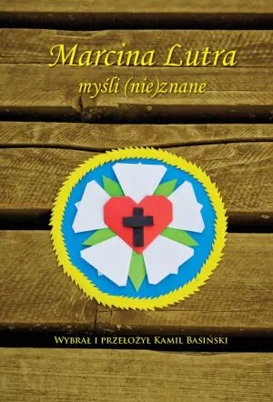 Marcina Lutra myśli (nie)znane