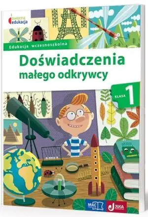 Doświadczenia małego odkrywcy. Klasa 1