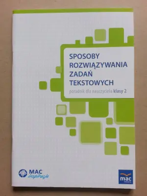 Sposoby rozwiązywania zadań tekstowych. Poradnik dla nauczyciela klasy 2