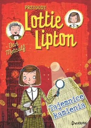 Tajemnice kamienia. Przygody Lottie Lipton. Tom 2
