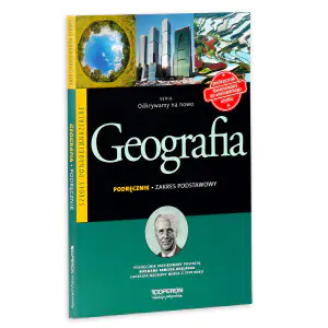 Odkrywamy na nowo. Geografia. Podręcznik. Zakres podstawowy. Szkoły ponadgimnazjalne