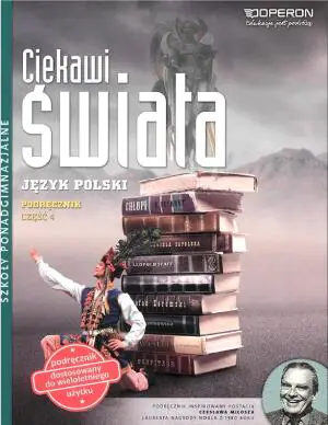 Ciekawi świata. Język polski. Podręcznik. Część 4. Klasa 1. Liceum i technikum Zakres podstawowy i rozszerzony