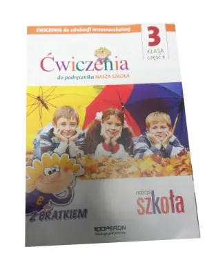 Nasza Szkoła. Edukacja wczesnoszkolna 3. Zeszyt ćwiczeń 1. Edukacja zintegrowana