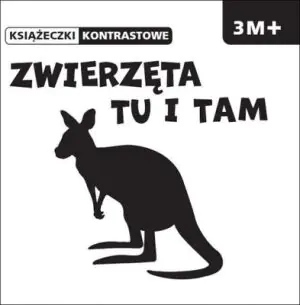 Zwierzęta tu i tam. Książeczki kontrastowe