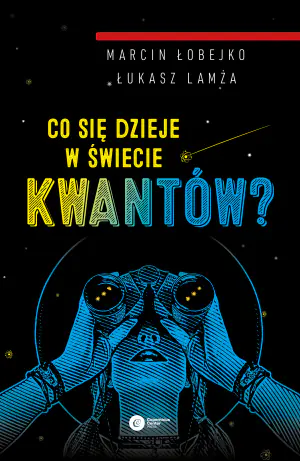 Co się dzieje w świecie kwantów? Interpretacje mechaniki kwantowej