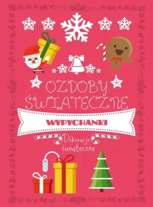 Ozdoby choinkowe. Wycinanki-wypychanki. Zeszyt 3
