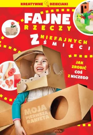 Fajne rzeczy z niefajnych śmieci. Jak zrobić coś z niczego