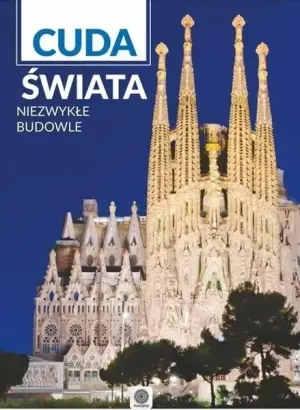 Niezwykłe Budowle. Cuda Świata