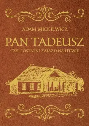 Pan Tadeusz, czyli Ostatni zajazd na Litwie