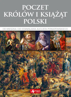 Poczet królów i książąt Polski. Od Mieszka I do Stanisława Augusta Poniatowskiego