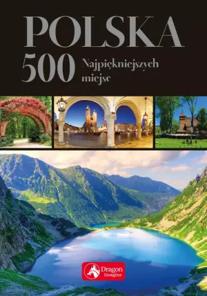 Polska. 500 najpiękniejszych miejsc